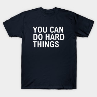 You Can Do Hard Things T-Shirt